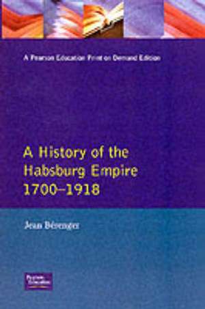 The Habsburg Empire 1700-1918 de Jean Berenger