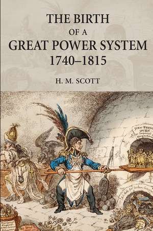 The Birth of a Great Power System, 1740-1815 de Hamish Scott