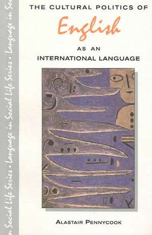 The Cultural Politics of English as an International Language de Alastair Pennycook