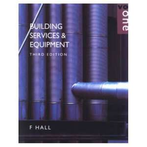 Building Services and Equipment: Volume 1 de F. Hall