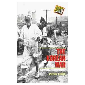 The Origins of the Korean War: Second Edition de Peter Lowe