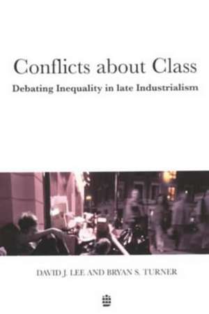 Conflicts About Class: Debating Inequality in Late Industrialism de David J. Lee