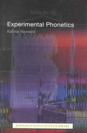 Experimental Phonetics: An Introduction de Katrina Hayward