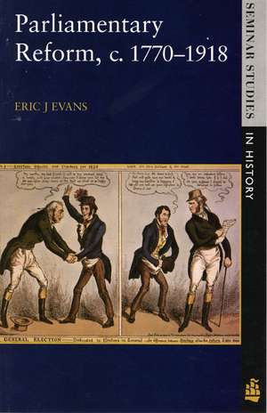 Parliamentary Reform in Britain, c. 1770-1918 de Eric J. Evans