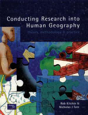 Conducting Research in Human Geography: theory, methodology and practice de Rob Kitchin