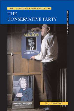 The Longman Companion to the Conservative Party: Since 1830 de Nick Crowson