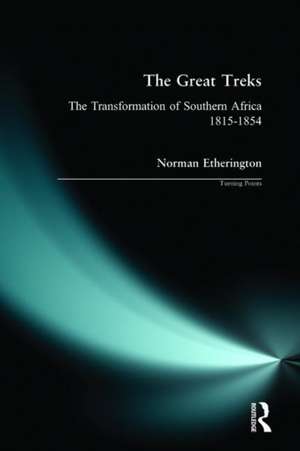 The Great Treks: The Transformation of Southern Africa 1815-1854 de Norman Etherington