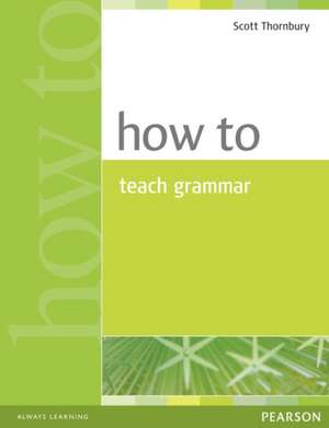 How to Teach Grammar de Scott Thornbury