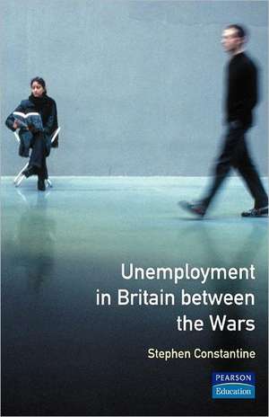 Unemployment in Britain Between the Wars de Stephen Constantine