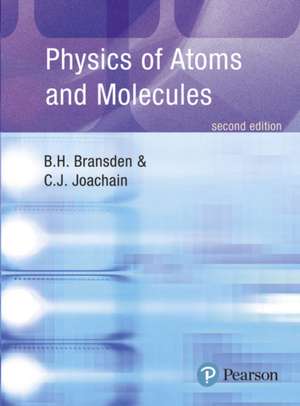 Physics of Atoms and Molecules de Brian H. Bransden