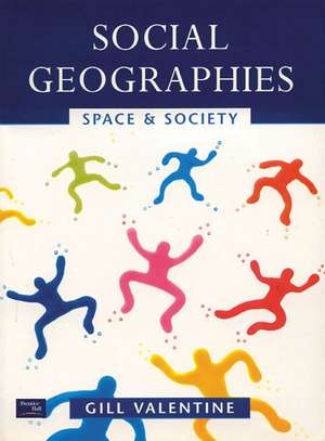 Social Geographies: Space and Society de Gill Valentine