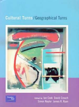 Cultural Turns/Geographical Turns: Perspectives on Cultural Geography de Simon Naylor