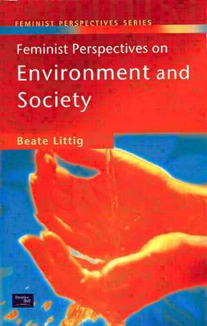 Feminist Perspectives on Environment and Society de Beate Littig