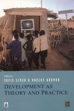 Development as Theory and Practice: Current Perspectives on Development and Development Co-operation de David Simon