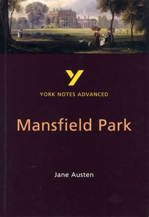 Dick, D: Mansfield Park: York Notes Advanced - everything yo