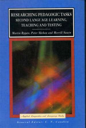 Researching Pedagogic Tasks: Second Language Learning, Teaching, and Testing de Martin Bygate