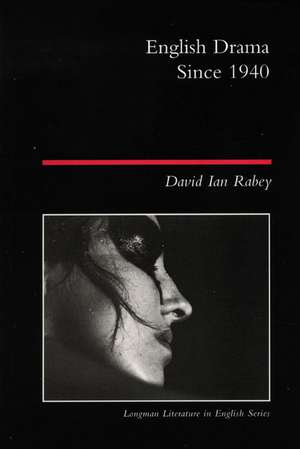 English Drama Since 1940 de David Ian Rabey