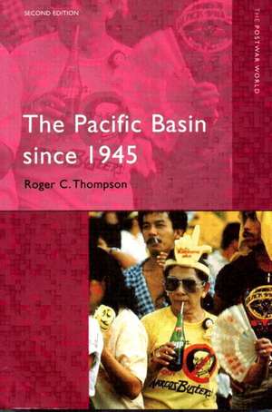 The Pacific Basin since 1945: An International History de Roger C. Thompson