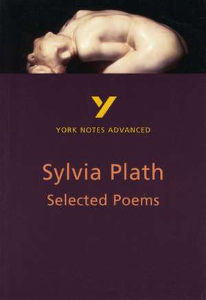 Selected Poems of Sylvia Plath (York Notes Advanced) English Literature Study Guide - for 2025, 2026 exams de Rebecca Warren