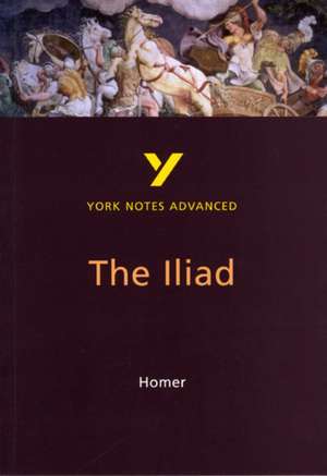 The Iliad (York Notes Advanced) English Literature Study Guide - for 2025, 2026 exams de Robin Sowerby