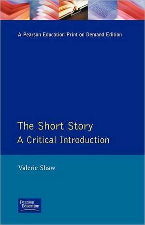 The Short Story: A Critical Introduction de Valerie Shaw