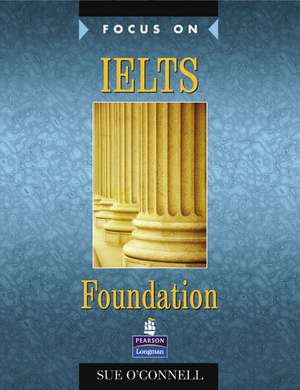 Focus on IELTS Foundation Coursebook de Sue O'Connell