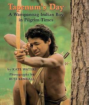 Tapenum's Day: A Wampanoag Indian Boy in Pilgrim Times de Kate Waters