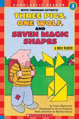 Scholastic Reader Level 3: Three Pigs, One Wolf, Seven Magic Shapes de Grace Maccarone