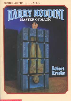 Harry Houdini: Master of Magic de Robert Kraske