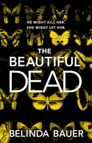 Bauer, B: The Beautiful Dead de Belinda Bauer