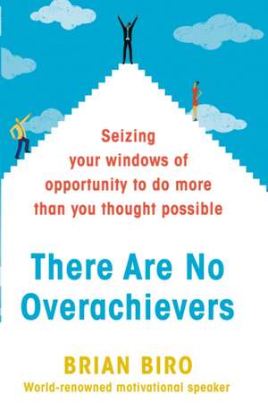 There Are No Overachievers de Brian Biro