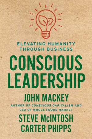 Conscious Leadership de John Mackey