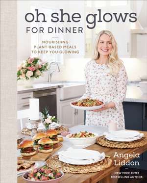 Oh She Glows For Dinner de Angela Liddon