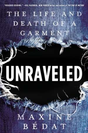 Unraveled: The Life and Death of a Garment de Maxine Bedat