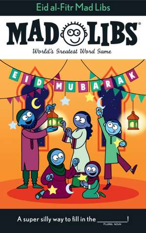 Eid Al-Fitr Mad Libs de Saadia Faruqi