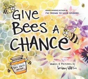 Give Bees a Chance de Bethany Barton