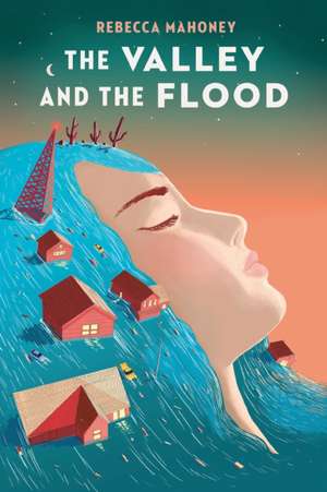 The Valley and the Flood de Rebecca Mahoney