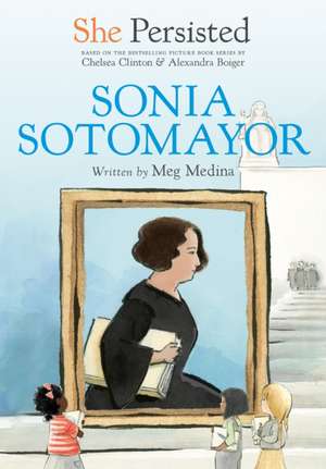 She Persisted: Sonia Sotomayor de Meg Medina