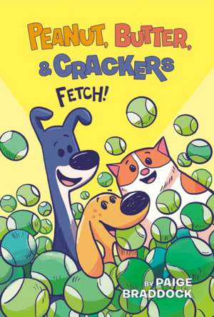Braddock, P: Fetch!