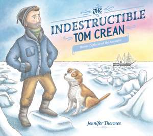 The Indestructible Tom Crean de Jennifer Thermes