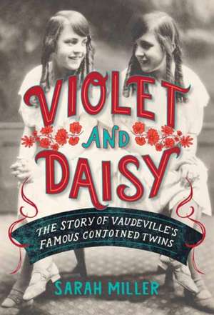 Violet and Daisy de Sarah Miller