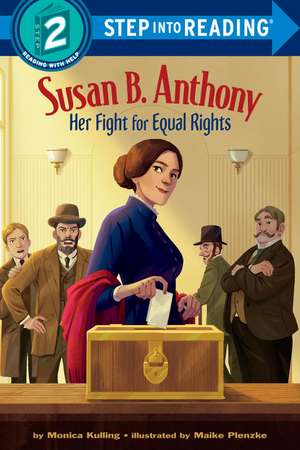 Susan B. Anthony: Her Fight for Equal Rights de Monica Kulling