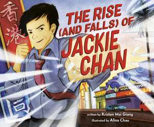 The Rise (and Falls) of Jackie Chan de Kristen Mai Giang