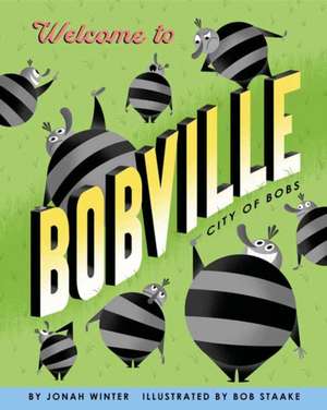 Welcome to Bobville: City of Bobs de Jonah Winter