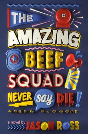 The Amazing Beef Squad: Never Say Die! de Jason Ross