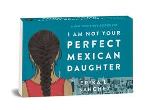 Random Minis: I Am Not Your Perfect Mexican Daughter de Erika L. Sánchez