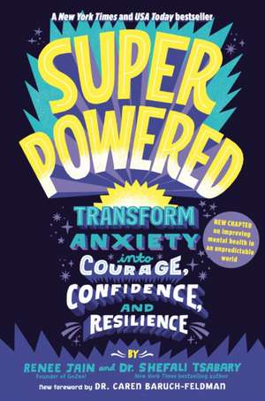 Superpowered: Transform Anxiety Into Courage, Confidence, and Resilience de Renee Jain