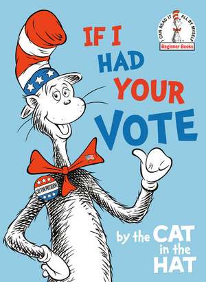 If I Had Your Vote--By the Cat in the Hat de Random House