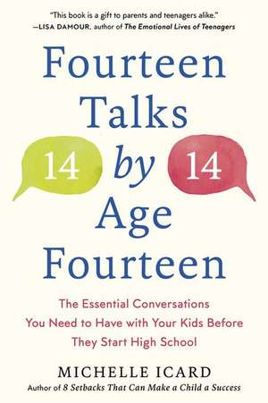 Fourteen Talks by Age Fourteen: The Essential Conversations You Need to Have with Your Kids Before They Start High School de Michelle Icard