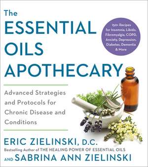 The Essential Oils Apothecary de Eric Zielinski